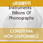 Instruments - Billions Of Phonographs cd