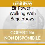 Elf Power - Walking With Beggerboys cd