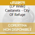 (LP Vinile) Castanets - City Of Refuge vinile
