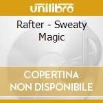Rafter - Sweaty Magic cd musicale di RAFTER
