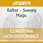 Rafter - Sweaty Magic cd