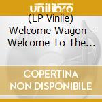 (LP Vinile) Welcome Wagon - Welcome To The Welcome Wagon