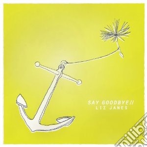 Liz Janes - Say Goodbye cd musicale di Liz Janes