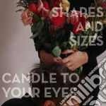 Shapes And Sizes - Candle To Your Eyes cd
