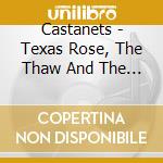 Castanets - Texas Rose, The Thaw And The Beasts cd