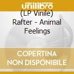 (LP Vinile) Rafter - Animal Feelings vinile