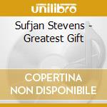 Sufjan Stevens - Greatest Gift cd musicale di Sufjan Stevens