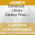 Infinitirock - Library Catalog Music Series: cd