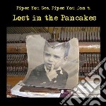 Pipes You Don't Pipes You See - Lost In The Pancakes