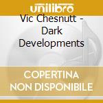 Vic Chesnutt - Dark Developments cd