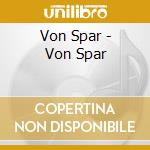 Von Spar - Von Spar cd musicale di Spar Von