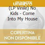 (LP Vinile) No Kids - Come Into My House