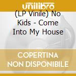 (LP Vinile) No Kids - Come Into My House vinile