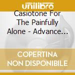 Casiotone For The Painfully Alone - Advance Base Battery Life cd musicale di CASIOTONE FOR THE PA