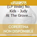 (LP Vinile) No Kids - Judy At The Grove Ep