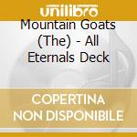 Mountain Goats (The) - All Eternals Deck cd