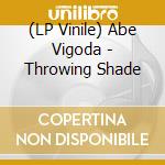 (LP Vinile) Abe Vigoda - Throwing Shade vinile