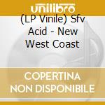 (LP Vinile) Sfv Acid - New West Coast