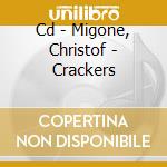 Cd - Migone, Christof - Crackers cd