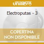 Electroputas - 3 cd