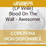 (LP Vinile) Blood On The Wall - Awesomer vinile