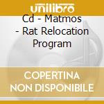 Cd - Matmos - Rat Relocation Program cd