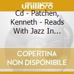 Cd - Patchen, Kenneth - Reads With Jazz In Canada cd