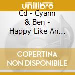 Cd - Cyann & Ben - Happy Like An Autumn Tree cd musicale di CYANN & BEN