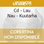 Cd - Lau Nau - Kuutarha