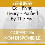 Cd - Flynt, Henry - Purified By The Fire cd