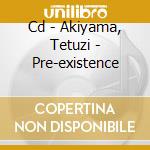 Cd - Akiyama, Tetuzi - Pre-existence cd