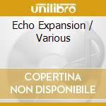 Echo Expansion / Various cd musicale di Artisti Vari