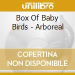 Box Of Baby Birds - Arboreal cd