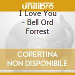 I Love You - Bell Ord Forrest cd