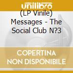 (LP Vinile) Messages - The Social Club N?3