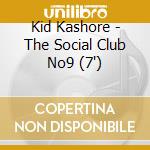Kid Kashore - The Social Club No9 (7') cd