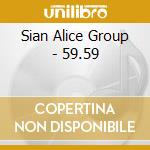 Sian Alice Group - 59.59 cd