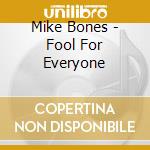 Mike Bones - Fool For Everyone