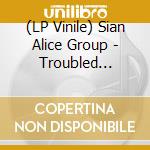 (LP Vinile) Sian Alice Group - Troubled Shaken Etc vinile