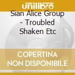 Sian Alice Group - Troubled Shaken Etc cd