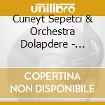 Cuneyt Sepetci & Orchestra Dolapdere - Bahriye Ciftetellisi