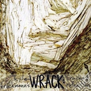 Kyle Bruckmann's Wrack - Cracked Refraction cd musicale di Kyle/wrac Bruckmann