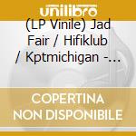 (LP Vinile) Jad Fair / Hifiklub / Kptmichigan - Bird House vinile