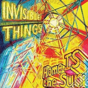 Invisible Things - Home Is The Sun cd musicale di Things Invisible