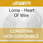 Lorna - Heart Of Wire cd