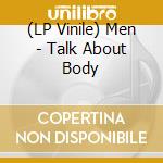 (LP Vinile) Men - Talk About Body vinile