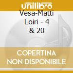 Vesa-Matti Loiri - 4 & 20 cd