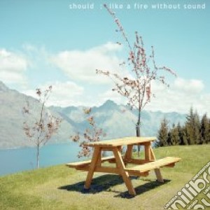Should - Like A Fire Without Sound cd musicale di Should