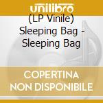 (LP Vinile) Sleeping Bag - Sleeping Bag vinile