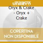 Oryx & Crake - Oryx + Crake cd